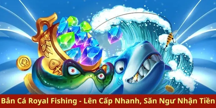 Hướng Dẫn Chơi Bắn Cá Royal Fishing Tại VNZ6 Đỉnh Cao Nhất Hiện Nay